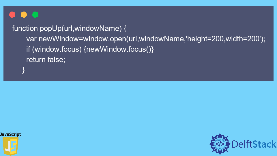 Open Popup Window In JavaScript | Delft Stack